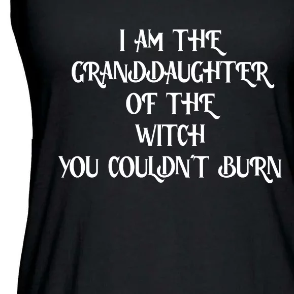 Im The Granddaughter Of The Witch You Couldnt Burn Ladies Essential Flowy Tank