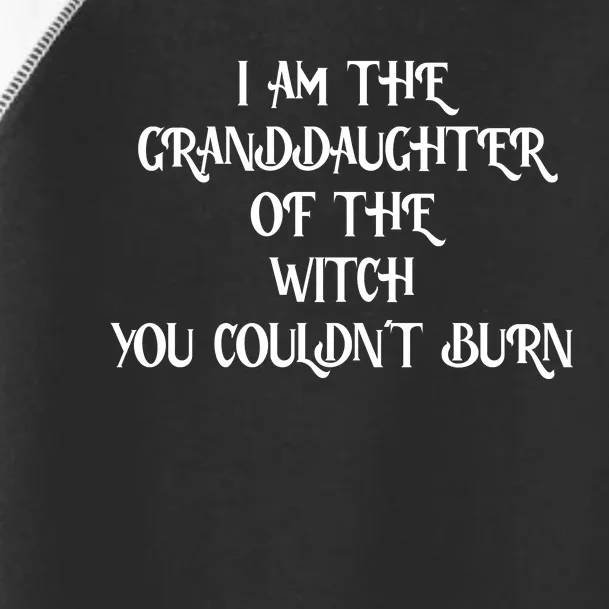 Im The Granddaughter Of The Witch You Couldnt Burn Toddler Fine Jersey T-Shirt