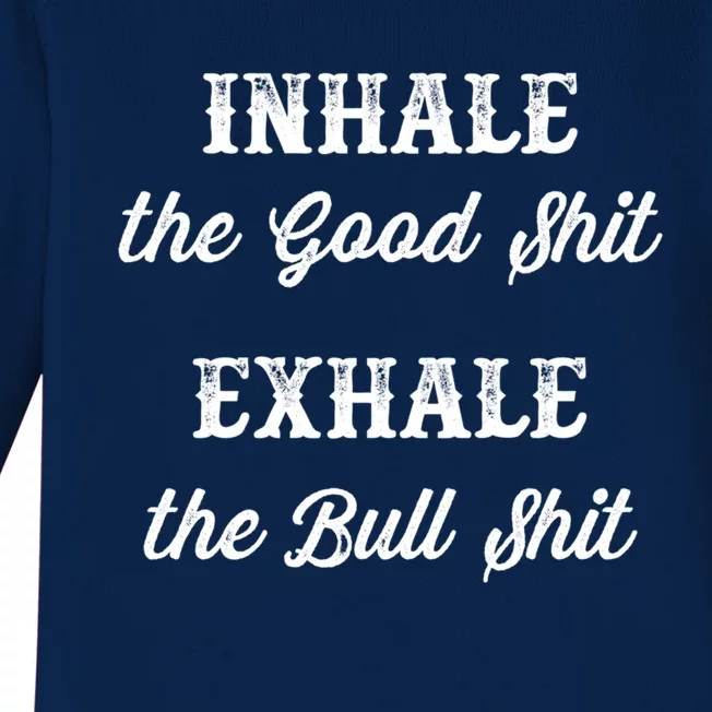 Inhale The Good Shit Gift Exhale The Bull Shit Funny Graphic Cool Gift Baby Long Sleeve Bodysuit