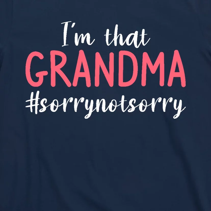 I'm That Grandma Sorry Not Sorry Grandmother T-Shirt