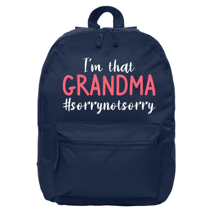 I'm That Grandma Sorry Not Sorry Grandmother 16 in Basic Backpack