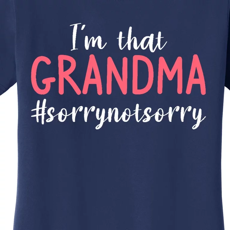 I'm That Grandma Sorry Not Sorry Grandmother Women's T-Shirt