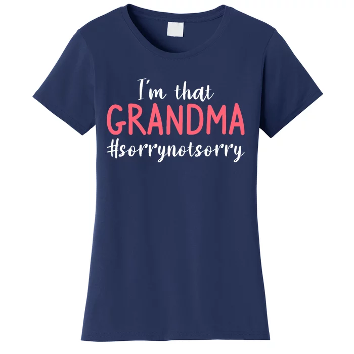 I'm That Grandma Sorry Not Sorry Grandmother Women's T-Shirt