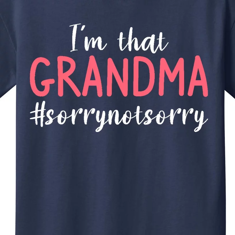 I'm That Grandma Sorry Not Sorry Grandmother Kids T-Shirt