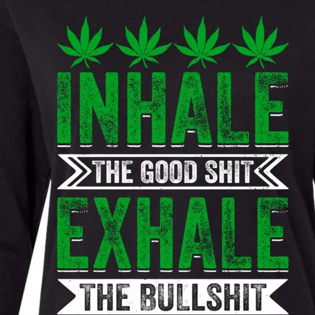 Inhale The Good Shit Exhale Bullshit Cannabis Weed Marijuana Cute Gift Womens Cotton Relaxed Long Sleeve T-Shirt