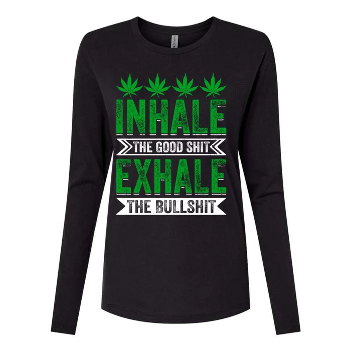 Inhale The Good Shit Exhale Bullshit Cannabis Weed Marijuana Cute Gift Womens Cotton Relaxed Long Sleeve T-Shirt