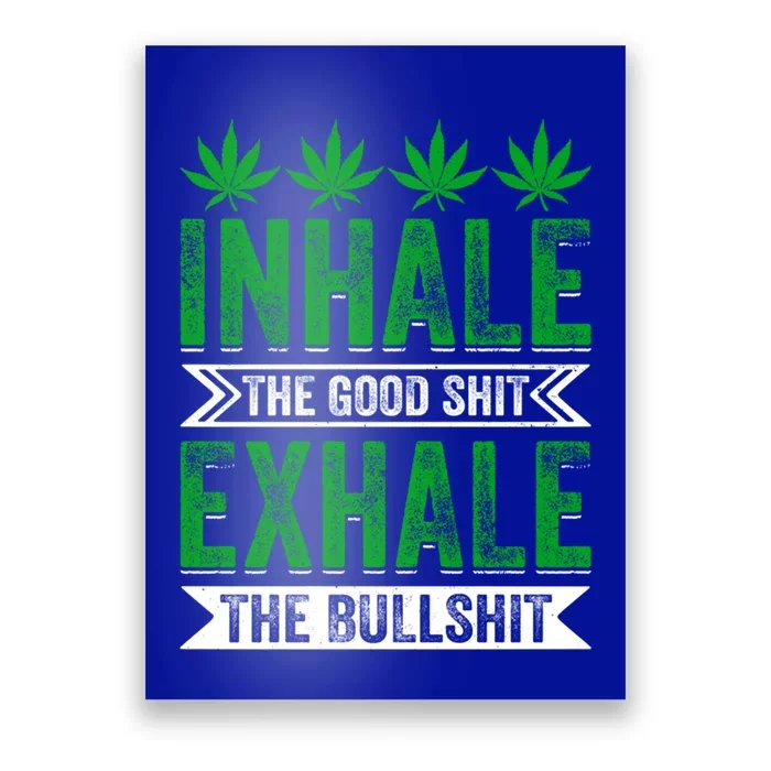 Inhale The Good Shit Exhale Bullshit Cannabis Weed Marijuana Cute Gift Poster