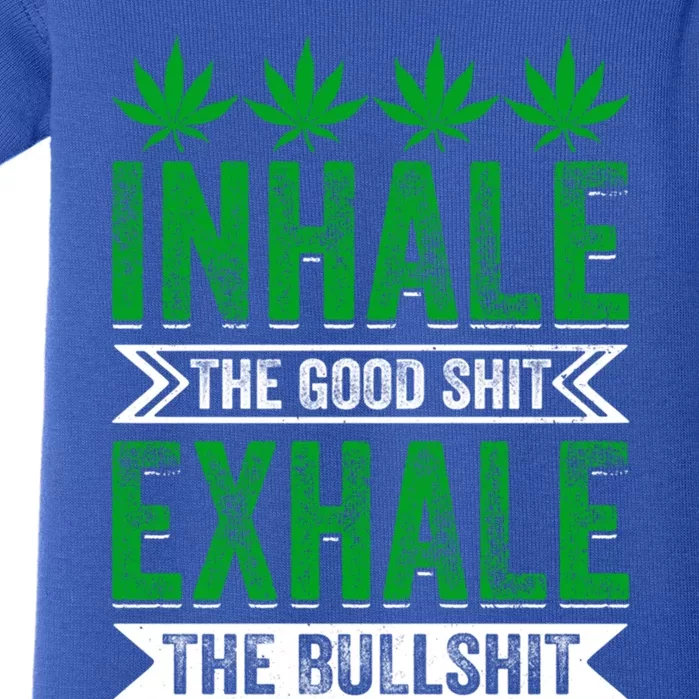 Inhale The Good Shit Exhale Bullshit Cannabis Weed Marijuana Cute Gift Baby Bodysuit