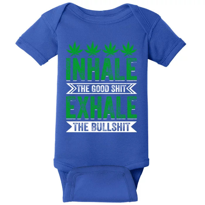 Inhale The Good Shit Exhale Bullshit Cannabis Weed Marijuana Cute Gift Baby Bodysuit