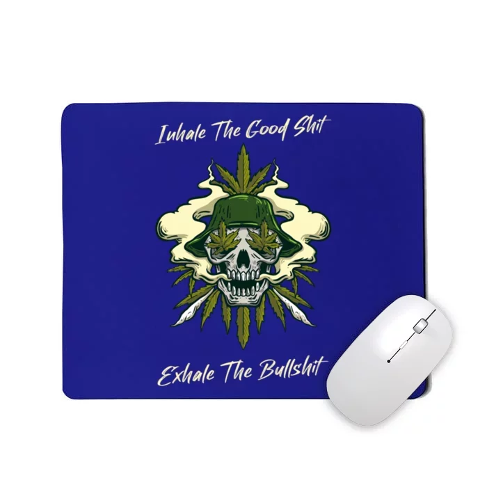 Inhale The Good Shit Exhale The Bullshit Weed Smoking 432 Gift Mousepad