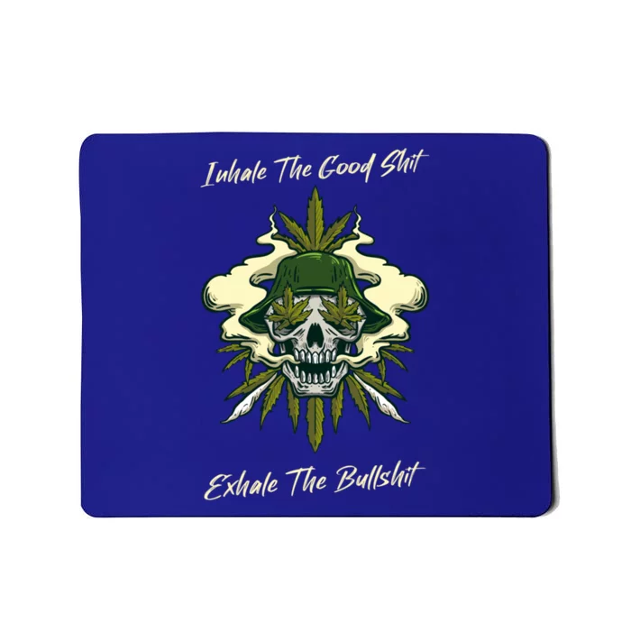 Inhale The Good Shit Exhale The Bullshit Weed Smoking 432 Gift Mousepad