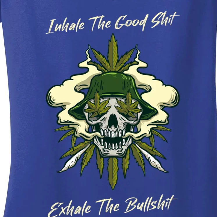 Inhale The Good Shit Exhale The Bullshit Weed Smoking 432 Gift Women's V-Neck T-Shirt