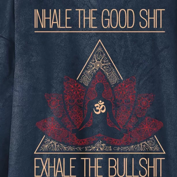 Inhale The Good Shit Exhale The Bullshit Yoga Inspired Funny Gift Meaningful Gif Hooded Wearable Blanket