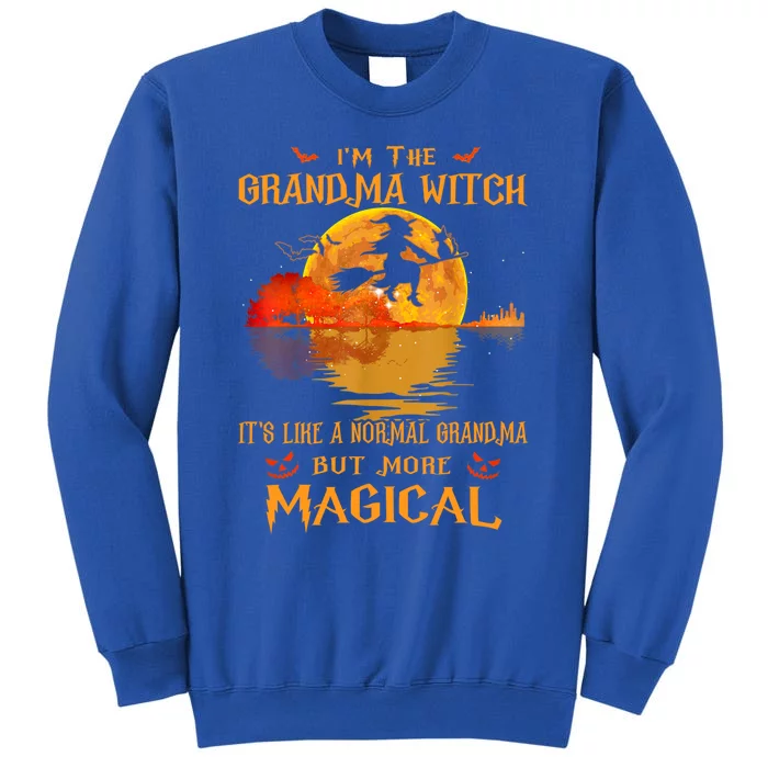 Im The Grandma Witch Its Like A Normal Grandma Halloween Gift Sweatshirt