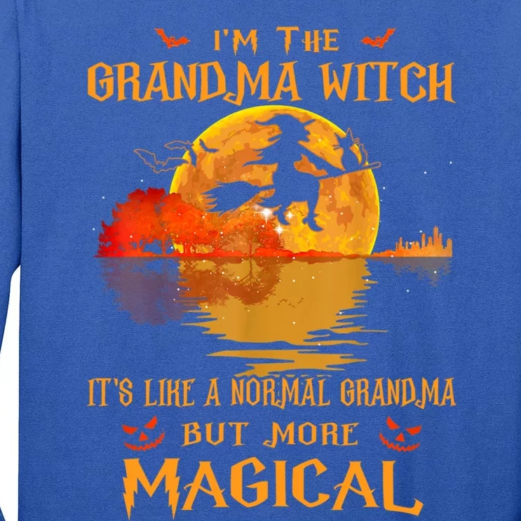 Im The Grandma Witch Its Like A Normal Grandma Halloween Gift Tall Long Sleeve T-Shirt