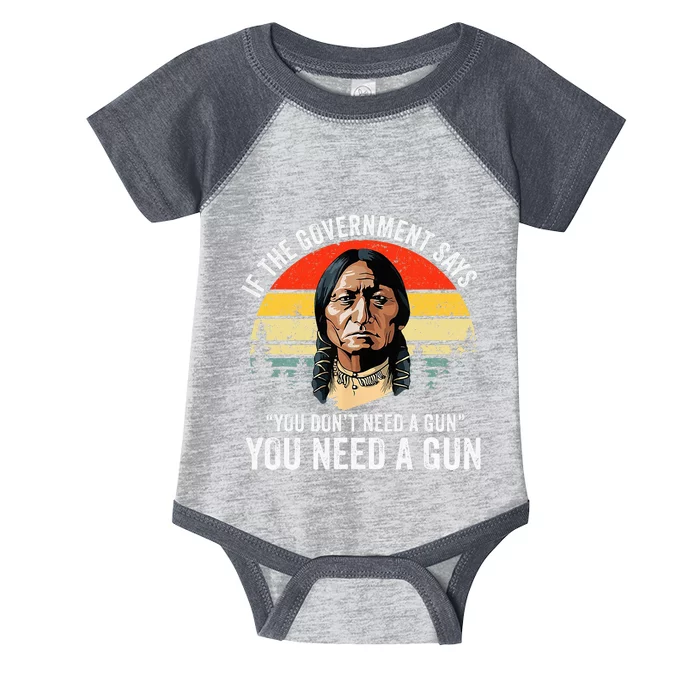 If The Government Says You DonT Need A Gun Funny Quotes Infant Baby Jersey Bodysuit