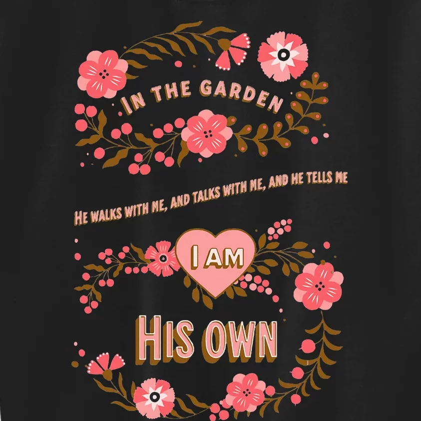 In The Garden He Walks With Me And He Talks With Me Kids Sweatshirt