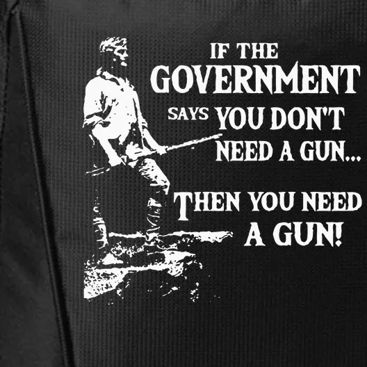 If The Government Says You DonT Need A Gun City Backpack