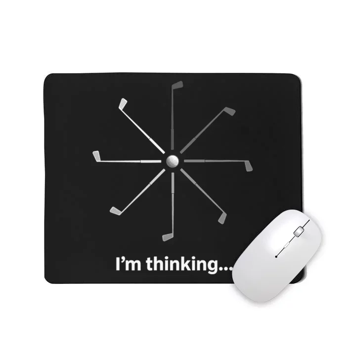 I'm Thinking Golf Tee for Golfers Funny Humor Gift Mousepad