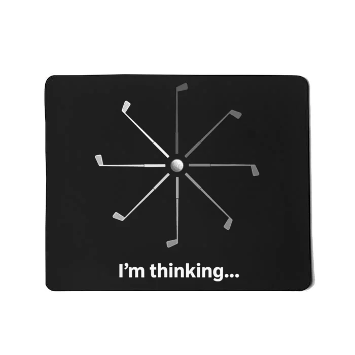 I'm Thinking Golf Tee for Golfers Funny Humor Gift Mousepad