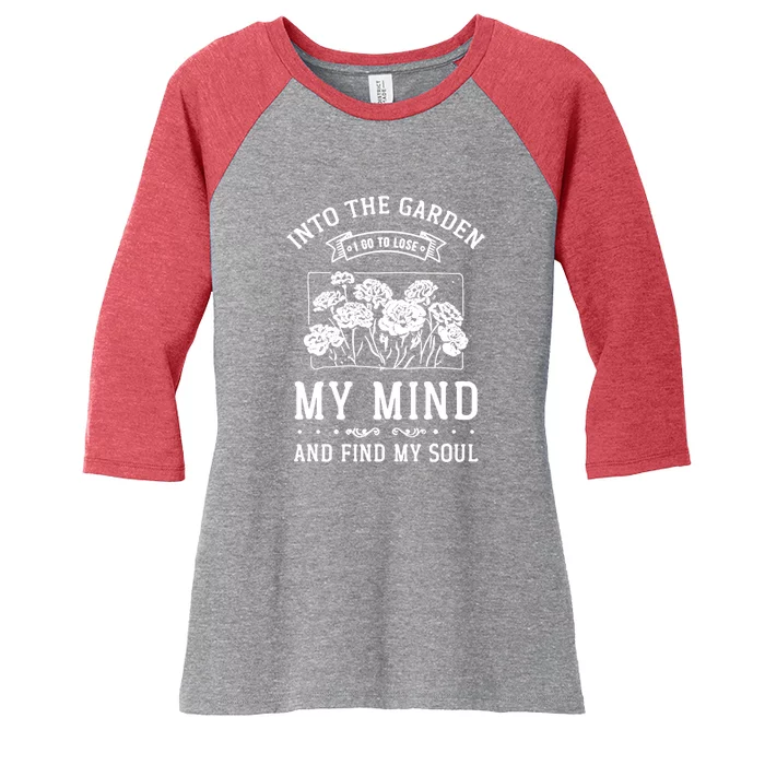 Into The Garden I Go To Lose My Mind And Find My Soul Garden Women's Tri-Blend 3/4-Sleeve Raglan Shirt