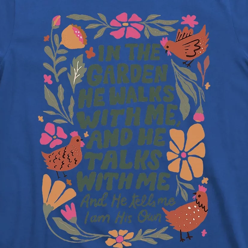 In The Garden He Walks With Me And He Talks With Me T-Shirt