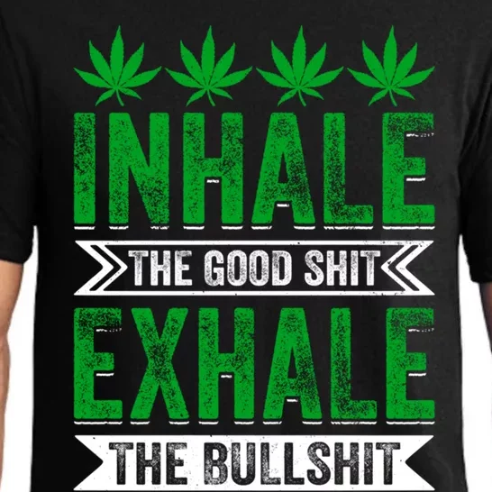 Inhale The Good Shit Exhale Bullshit Cannabis Weed Marijuana Gift Pajama Set