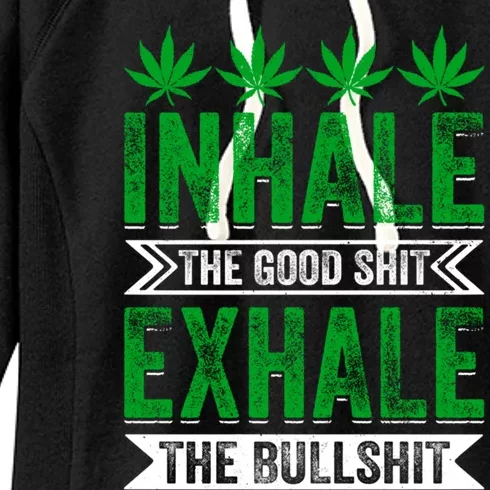 Inhale The Good Shit Exhale Bullshit Cannabis Weed Marijuana Gift Women's Fleece Hoodie