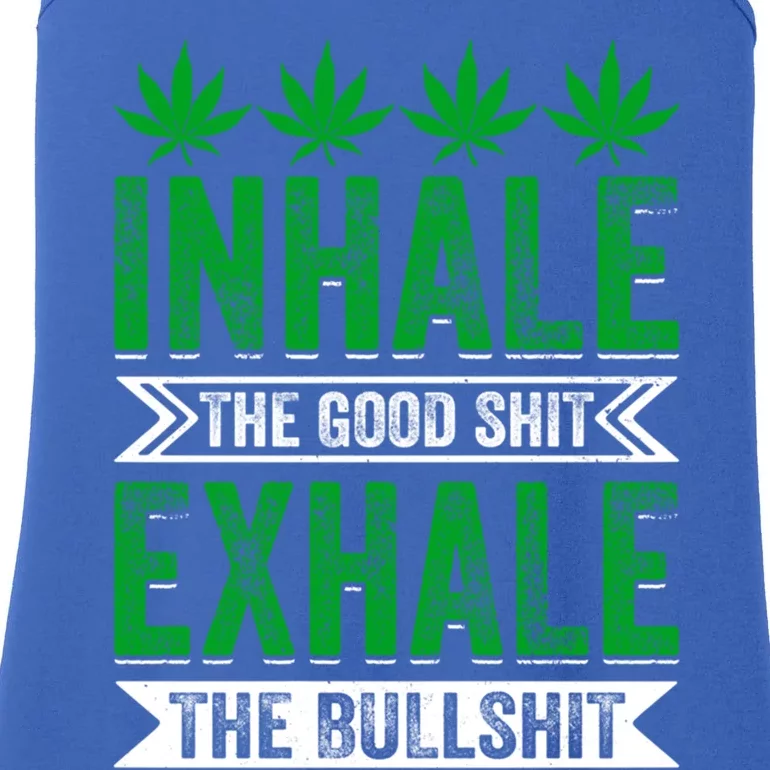 Inhale The Good Shit Exhale Bullshit Cannabis Weed Marijuana Gift Ladies Essential Tank