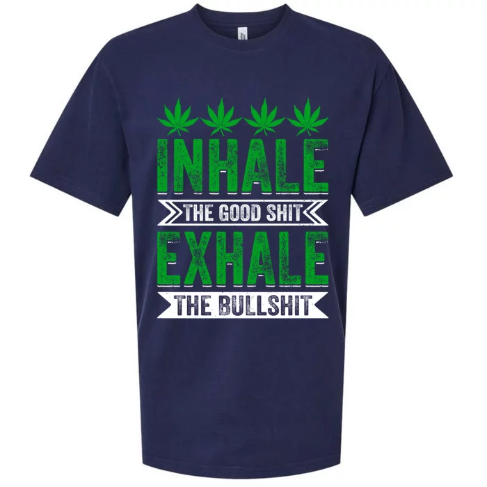 Inhale The Good Shit Exhale Bullshit Cannabis Weed Marijuana Gift Sueded Cloud Jersey T-Shirt