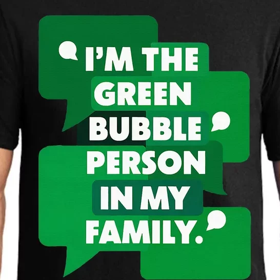 IM The Green Bubble Person In My Family Funny Text Message Pajama Set