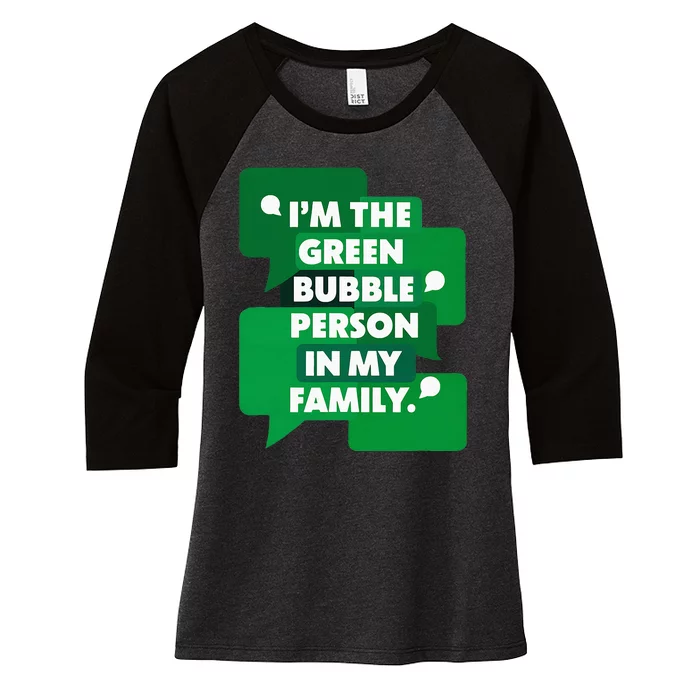 IM The Green Bubble Person In My Family Funny Text Message Women's Tri-Blend 3/4-Sleeve Raglan Shirt