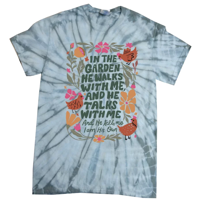 In The Garden He Walks With Me And He Talks With Me Tie-Dye T-Shirt