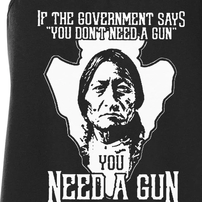 If The Government Says You Dont Need A Gun You Need A Gun Women's Racerback Tank