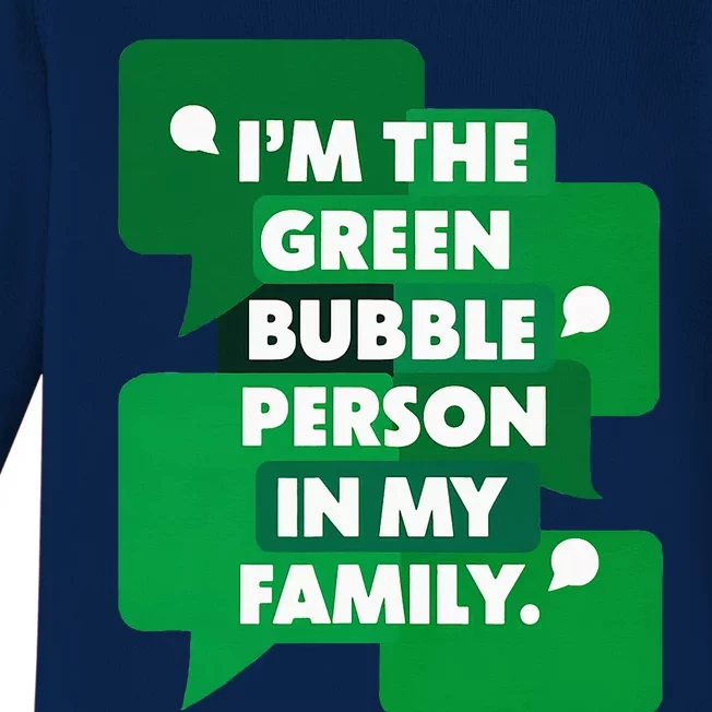 IM The Green Bubble Person In My Family Baby Long Sleeve Bodysuit