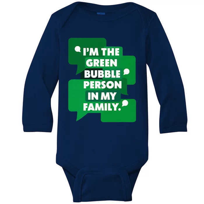 IM The Green Bubble Person In My Family Baby Long Sleeve Bodysuit