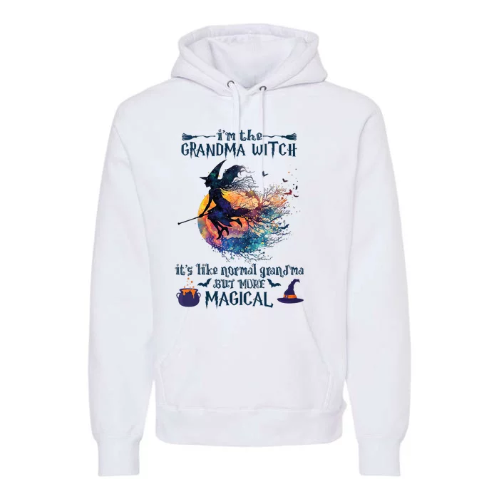 Im The Grandma Witch Like A Normal Grandma Halloween Premium Hoodie