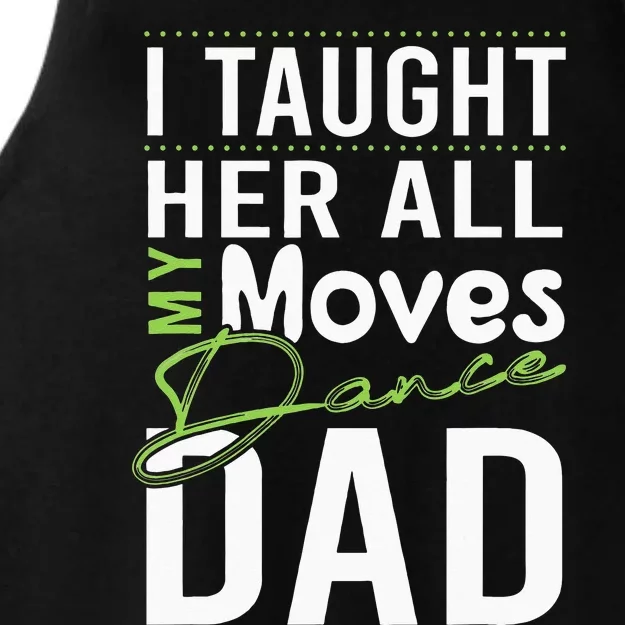 I Taught Her All My Moves Dance Dad Ladies Tri-Blend Wicking Tank