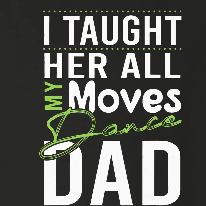 I Taught Her All My Moves Dance Dad Toddler Long Sleeve Shirt