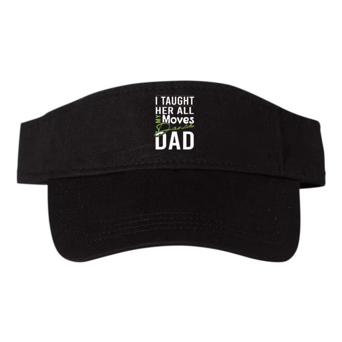 I Taught Her All My Moves Dance Dad Valucap Bio-Washed Visor