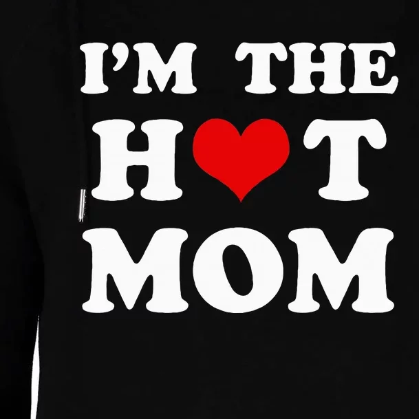 IM The Hot Mom Funny Mom Womens Funnel Neck Pullover Hood