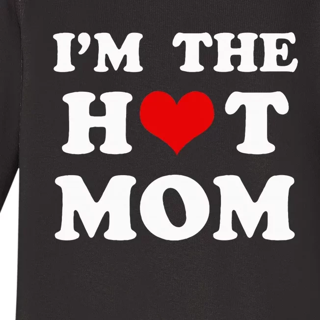 IM The Hot Mom Funny Mom Baby Long Sleeve Bodysuit