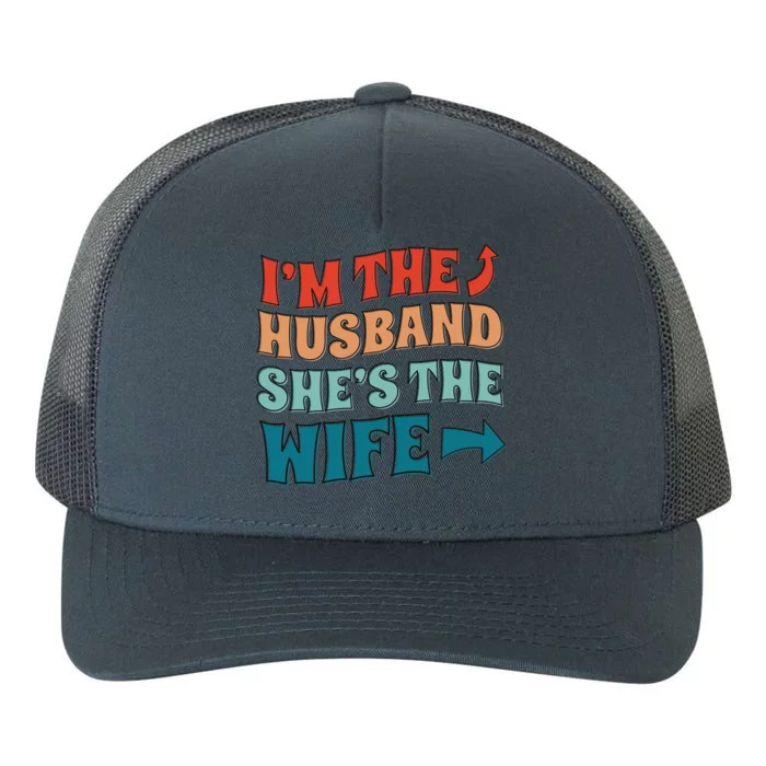 I'm The Husband She's The Wife Funny Yupoong Adult 5-Panel Trucker Hat