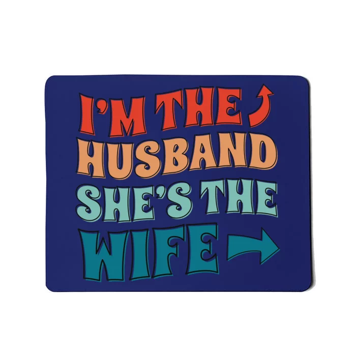 I'm The Husband She's The Wife Funny Mousepad