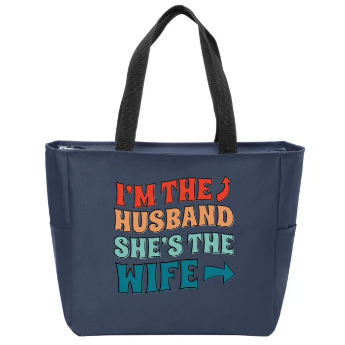 I'm The Husband She's The Wife Funny Zip Tote Bag