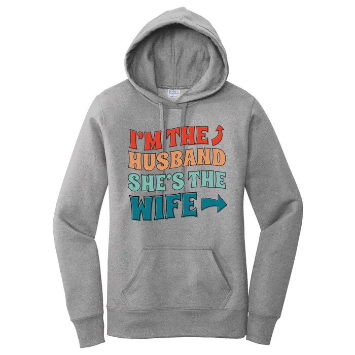 I'm The Husband She's The Wife Funny Women's Pullover Hoodie