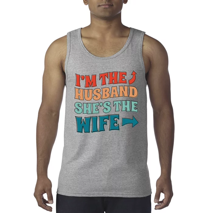 I'm The Husband She's The Wife Funny Tank Top