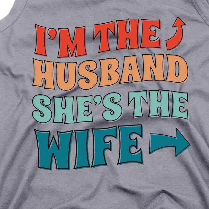 I'm The Husband She's The Wife Funny Tank Top