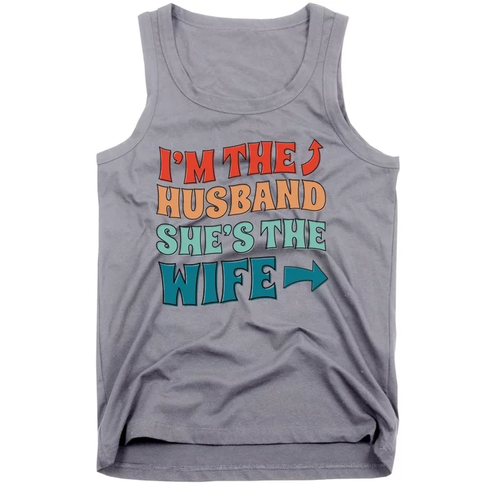 I'm The Husband She's The Wife Funny Tank Top