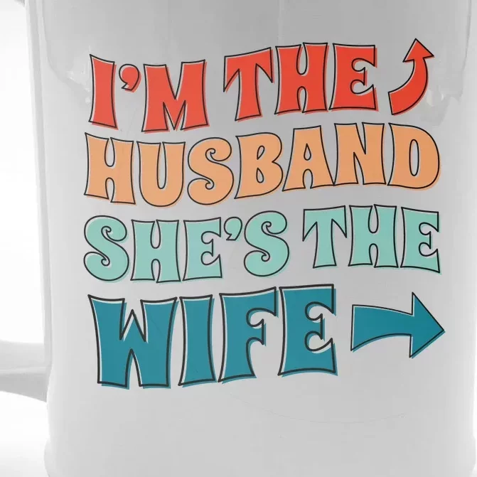 I'm The Husband She's The Wife Funny Front & Back Beer Stein